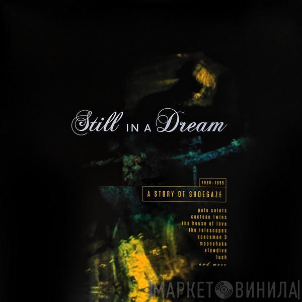  - Still In A Dream: A Story Of Shoegaze 1988-1995