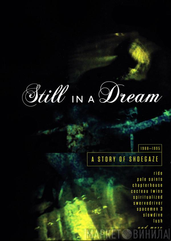  - Still In A Dream: A Story Of Shoegaze 1988-1995