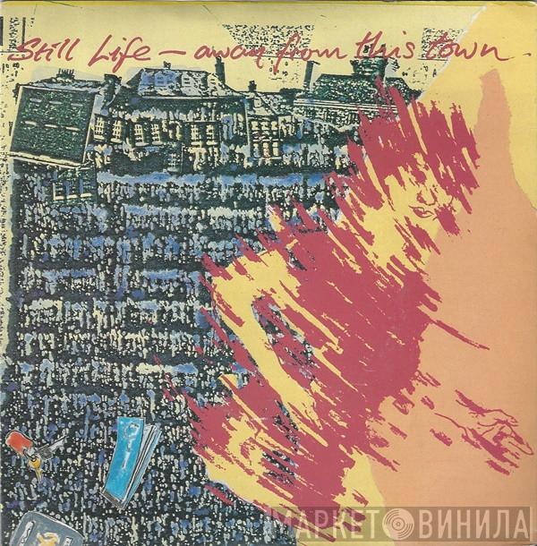 Still Life  - Away From This Town
