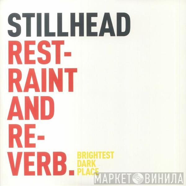 Stillhead - Restraint And Reverb