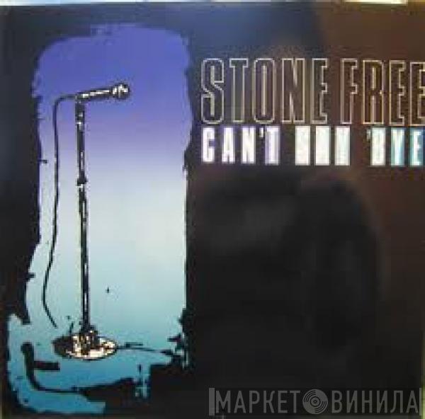 Stone Free  - Can't Say Bye