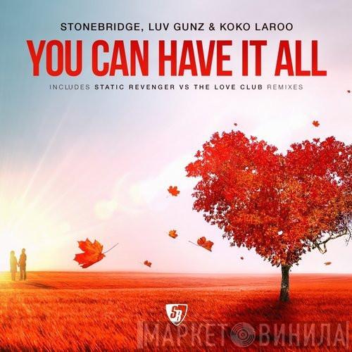 , StoneBridge & Luv Gunz  Koko Laroo  - You Can Have It All