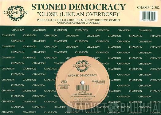  Stoned Democracy  - Close (Like An Overdose)