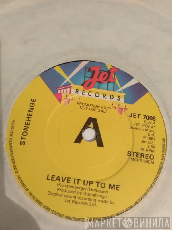 Stonehenge  - Leave It Up To Me