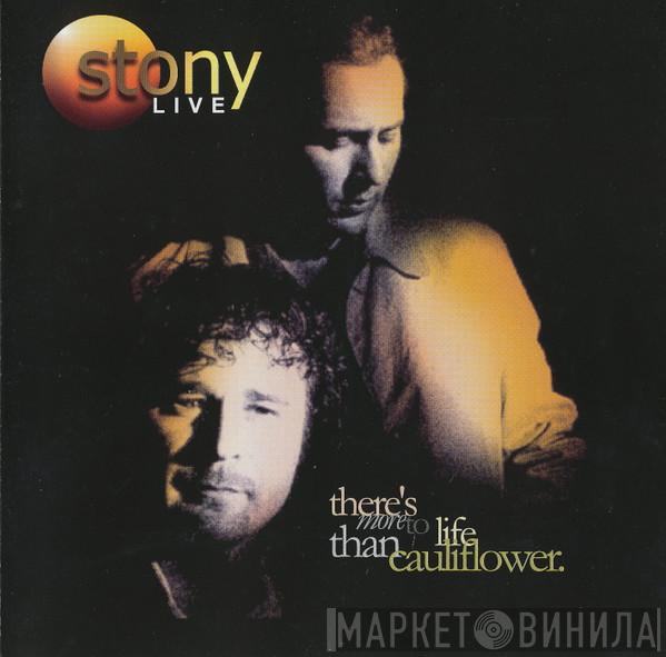 Stony  - Stony Live - There's More To Life Than Cauliflower