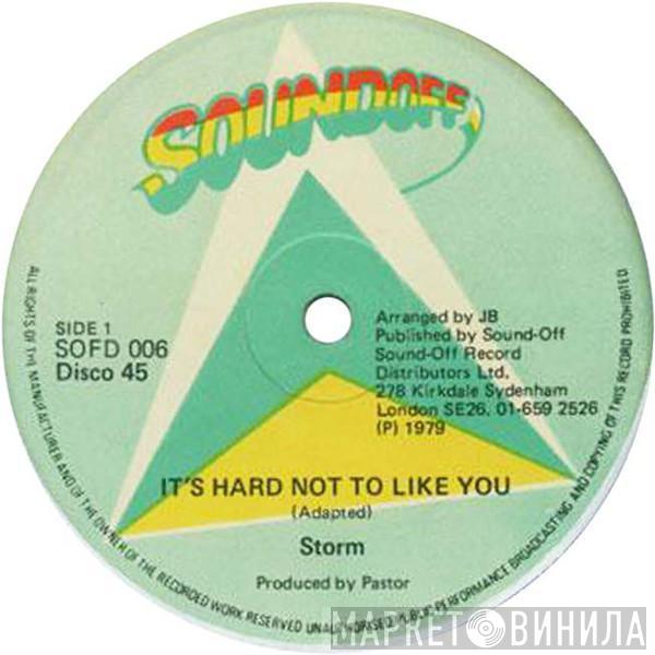 Storm  - It's Hard Not To Like You