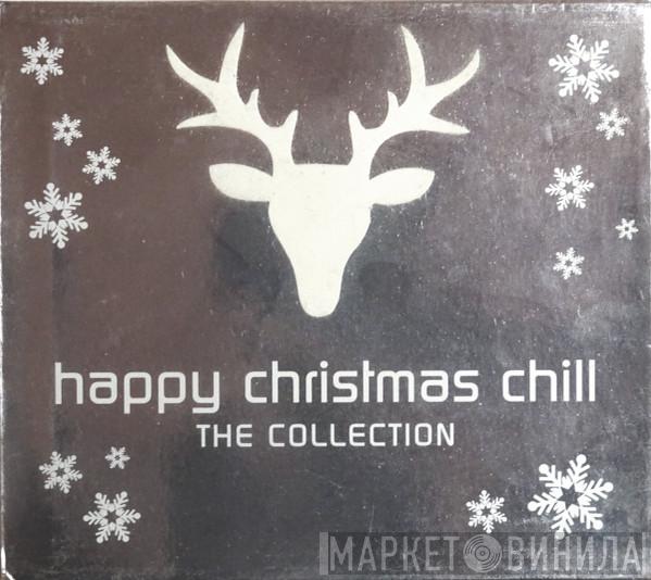 Stradella Chill Out Music Group, The Chill Out Academy - Happy Christmas Chill. The Collection