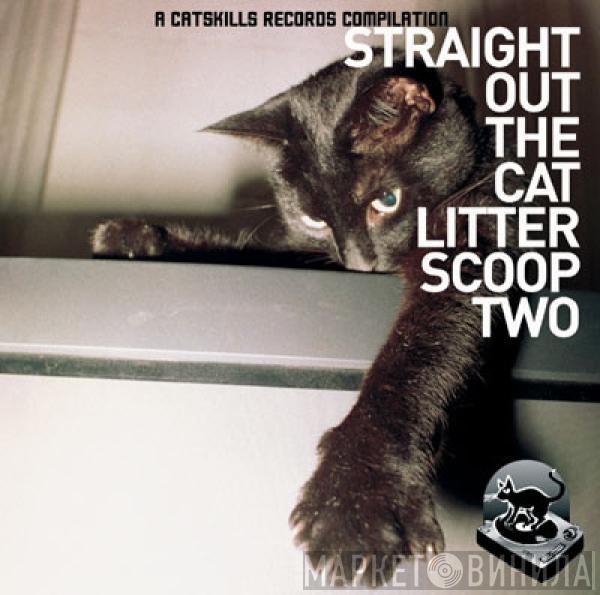  - Straight Out The Cat Litter Scoop Two
