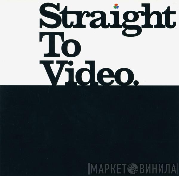  - Straight To Video
