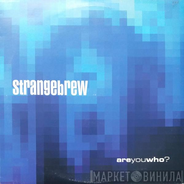 Strange Brew - Are You Who?