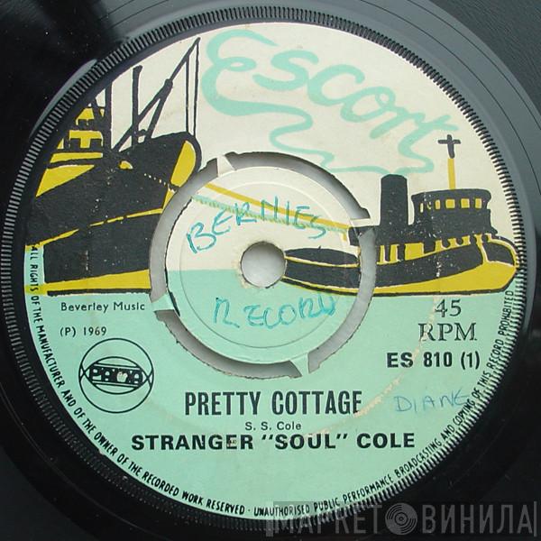  Stranger Cole  - Pretty Cottage / To Me