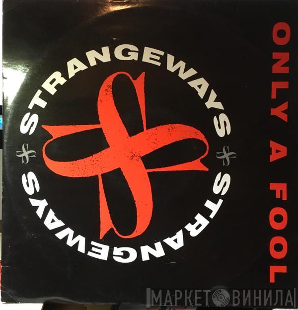 Strangeways  - Only A Fool