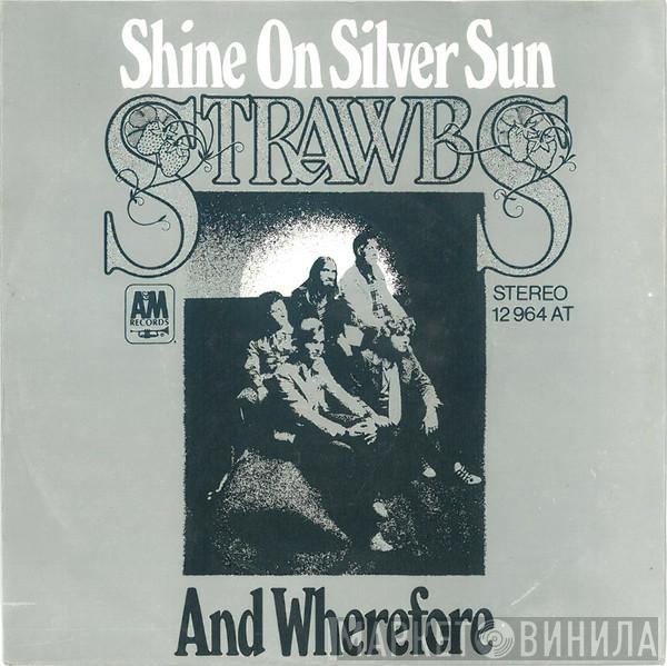  Strawbs  - Shine On Silver Sun / And Wherefore