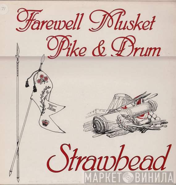 Strawhead - Farewell Musket, Pike & Drum