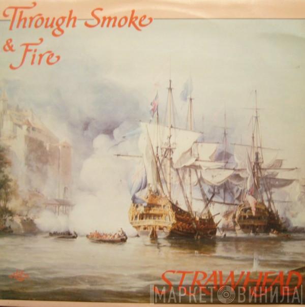 Strawhead - Through Smoke & Fire