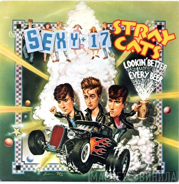  Stray Cats  - (She's) Sexy + 17 / Lookin' Better Every Beer