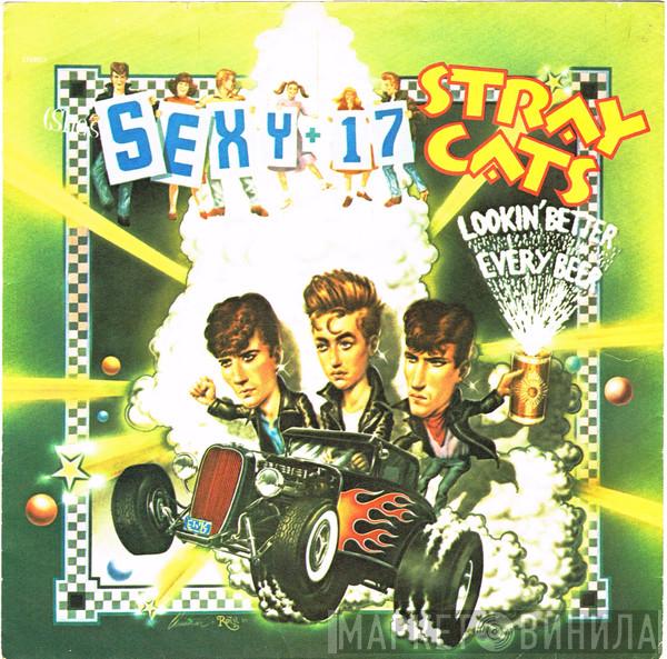  Stray Cats  - (She's) Sexy + 17 / Lookin' Better Every Beer