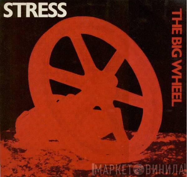 Stress  - The Big Wheel