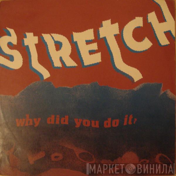  Stretch  - Why Did You Do It?