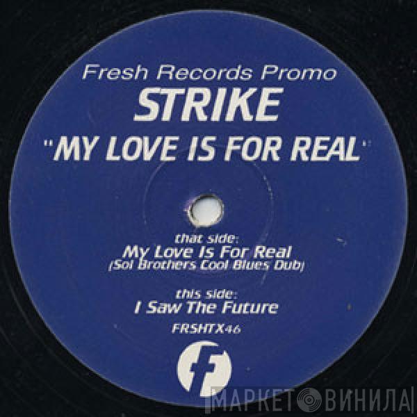  Strike  - My Love Is 4 Real / I Saw The Future