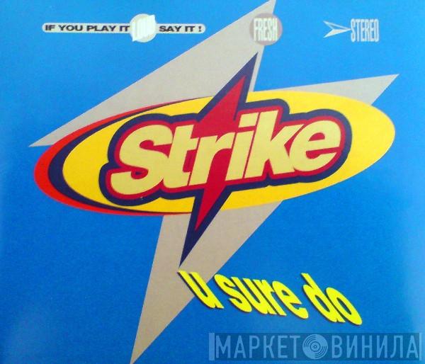  Strike  - U Sure Do