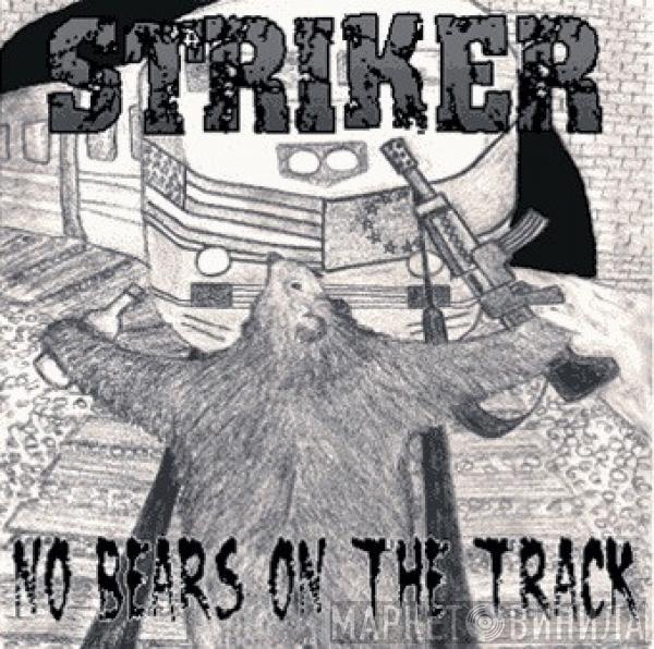 Striker  - No Bears On The Track