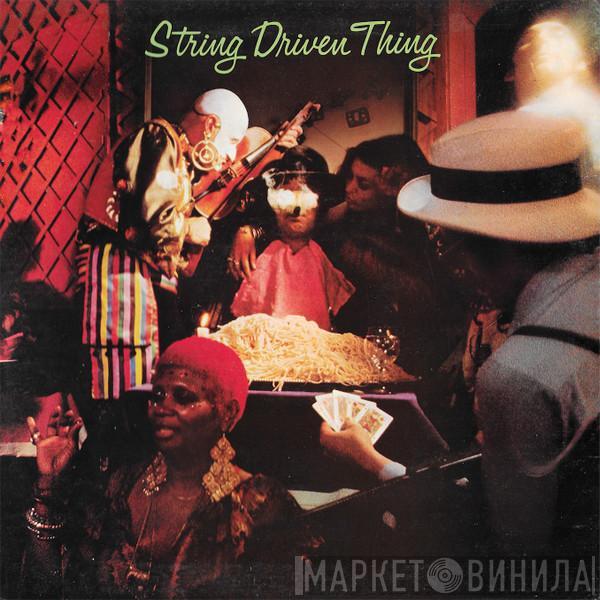 String Driven Thing - String Driven Thing