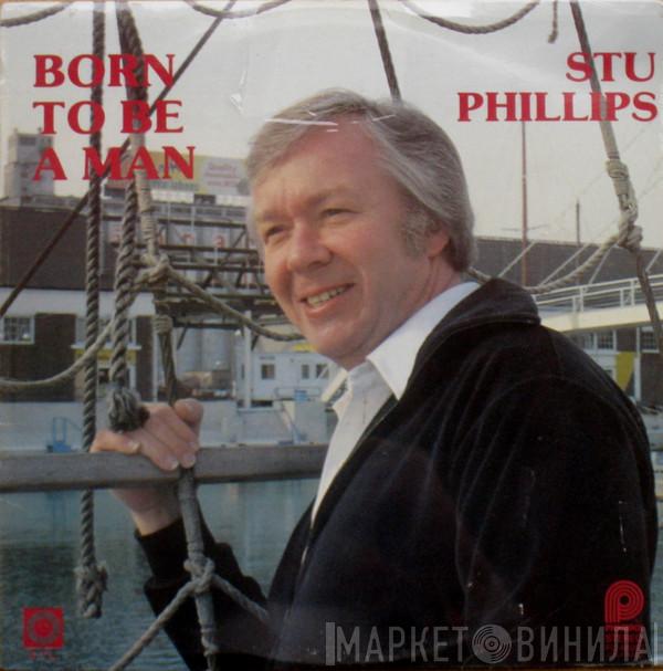 Stu Phillips  - Born To Be A Man