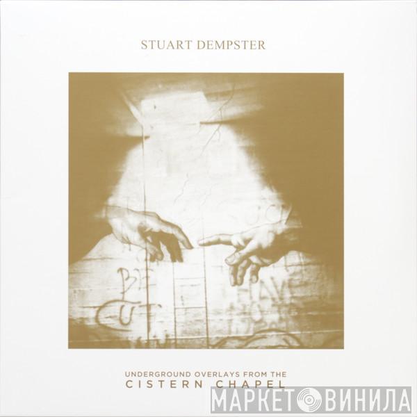 Stuart Dempster - Underground Overlays From The Cistern Chapel