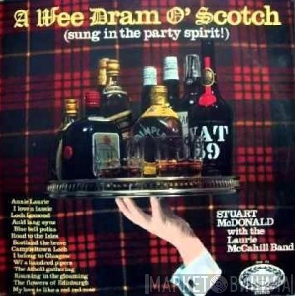 Stuart McDonald , The Laurie McCahill Band - A Wee Dram O' Scotch (Sung In The Party Spirit!)