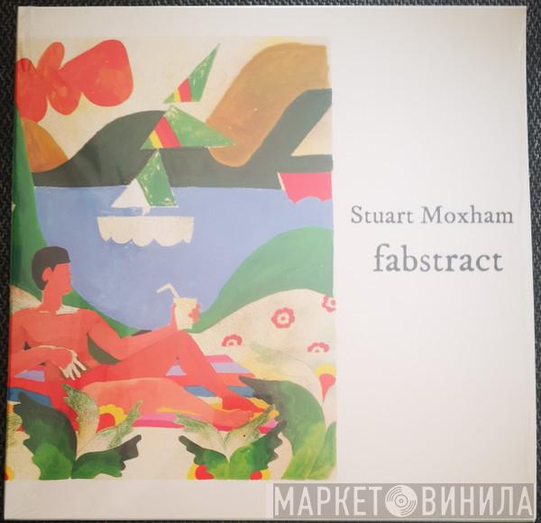 Stuart Moxham - Fabstract