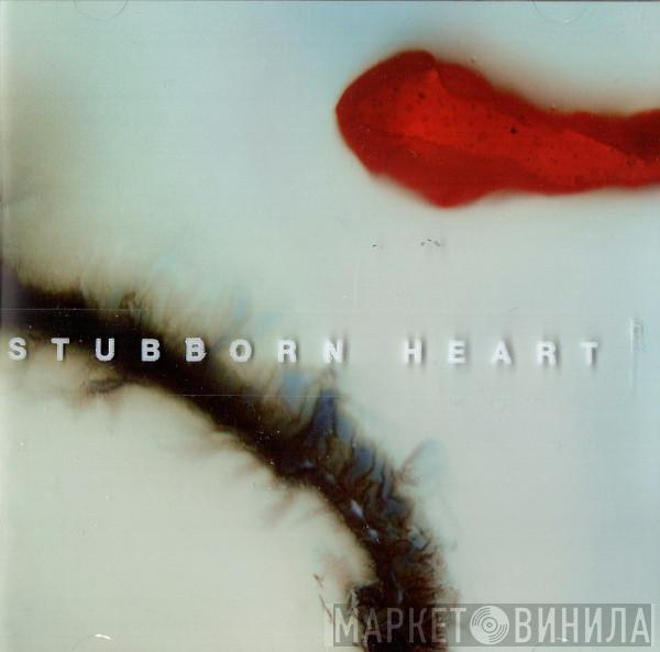  Stubborn Heart  - Stubborn Heart