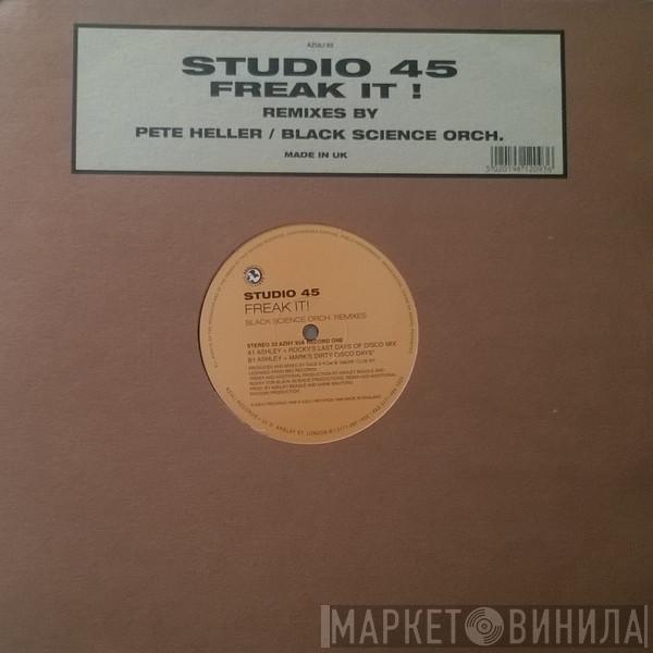 Studio 45 - Freak It! (Remixes By Pete Heller / Black Science Orch.)