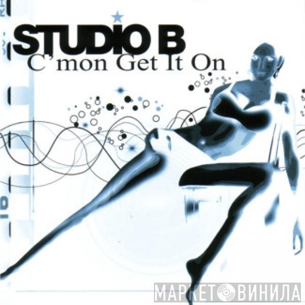 Studio B - C'mon Get It On
