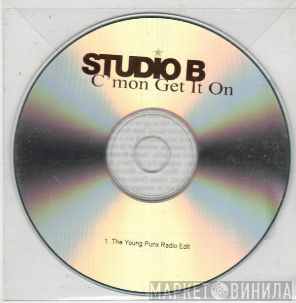 Studio B - C'mon Get It On