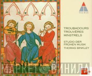 , Studio Der Frühen Musik  Thomas Binkley  - Troubadours Trouvères Minstrels