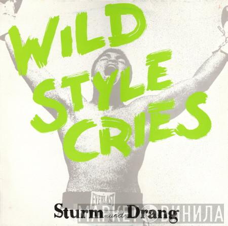 Sturm Und Drang  - Wild Style Cries