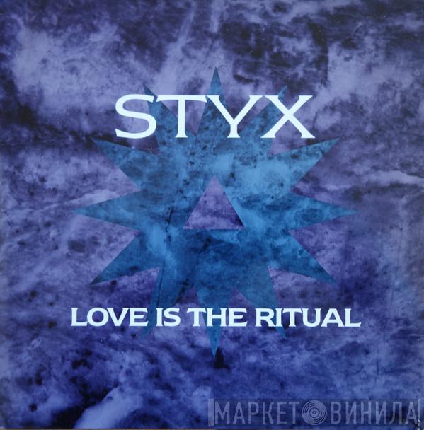  Styx  - Love Is The Ritual