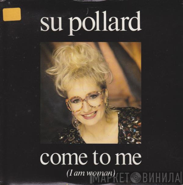 Su Pollard - Come To Me (I Am Woman)