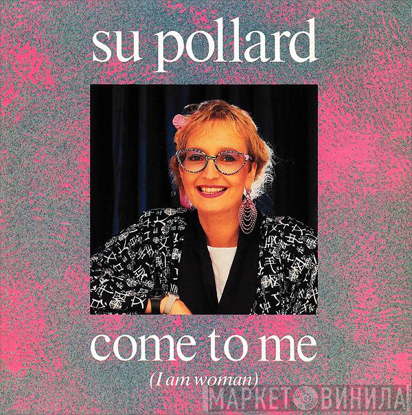 Su Pollard - Come To Me (I Am Woman)