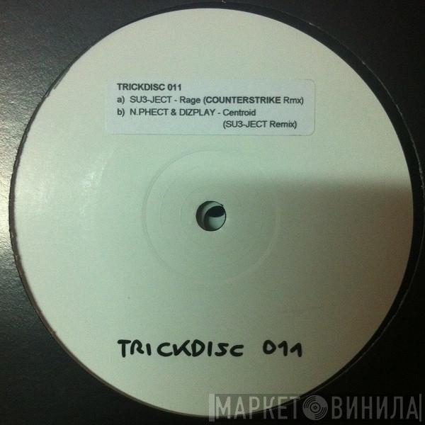 Su3-ject, N.Phect & Diz:Play - Rage (Counterstrike Remix) / Centroid (Su3-ject Remix)