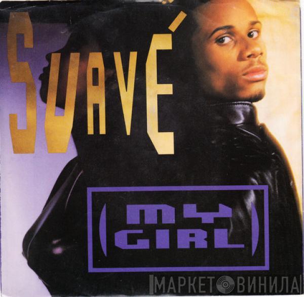  Suavé  - My Girl