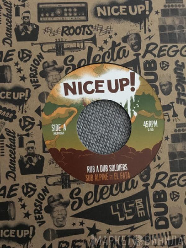 Sub Alpine, El Fata - Rub A Dub Soldiers