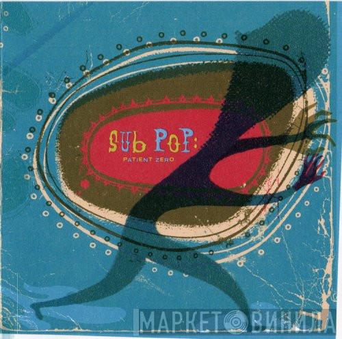  - Sub Pop: Patient Zero