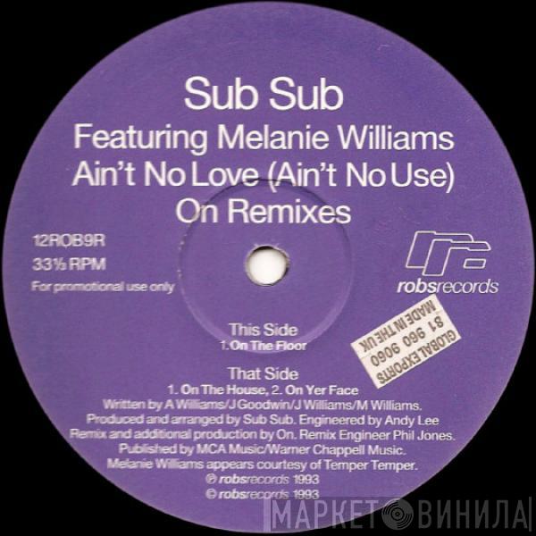 Sub Sub, Melanie Williams - Ain't No Love (Ain't No Use) (On Remixes)