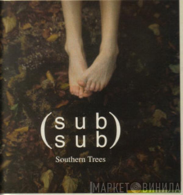 Sub Sub - Southern Trees
