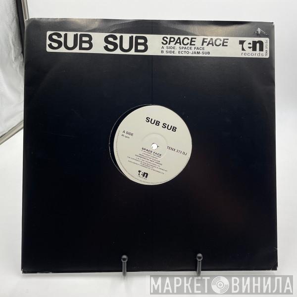  Sub Sub  - Space Face