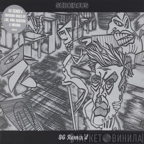 Subcircus - 86'd Remix'd