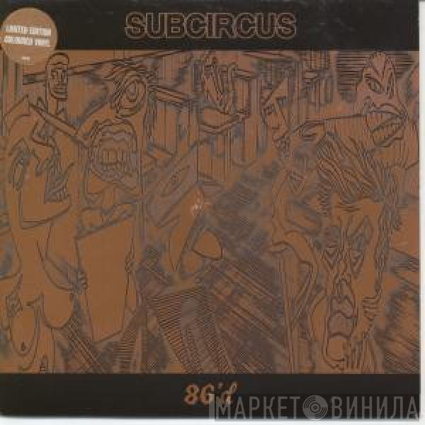 Subcircus - 86'd
