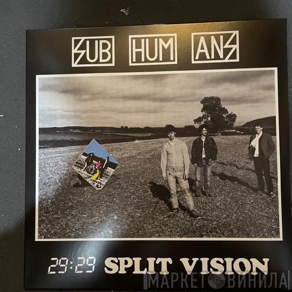 Subhumans - 29:29 Split Vision